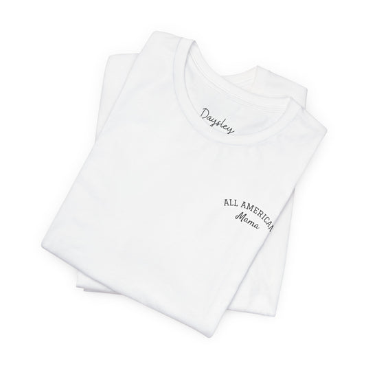 Daysley All American Mama Tee - Unisex Jersey Short Sleeve